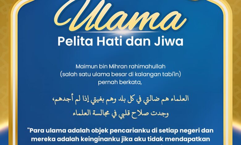 Ulama, Pelita Hati Dan Jiwa
